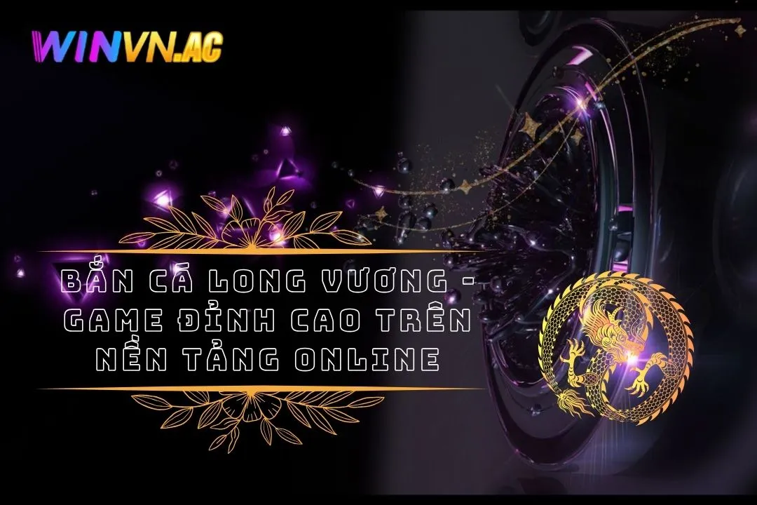 Bắn Cá Long Vương