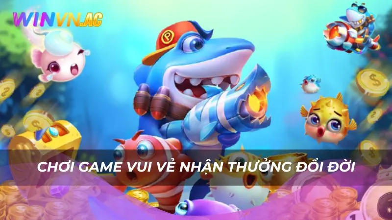 Chơi game vui vẻ nhận thưởng đổi đời