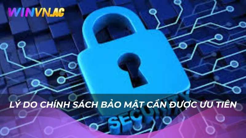 Lý do chính sách bảo mật cần được ưu tiên