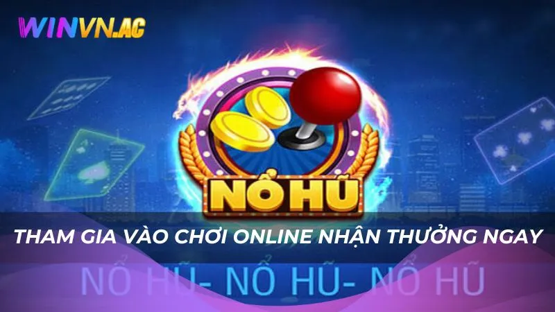 Tham gia vào chơi online nhận thưởng ngay