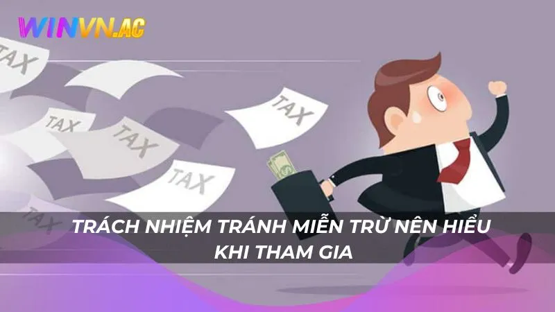 Trách nhiệm tránh miễn trừ nên hiểu khi tham gia