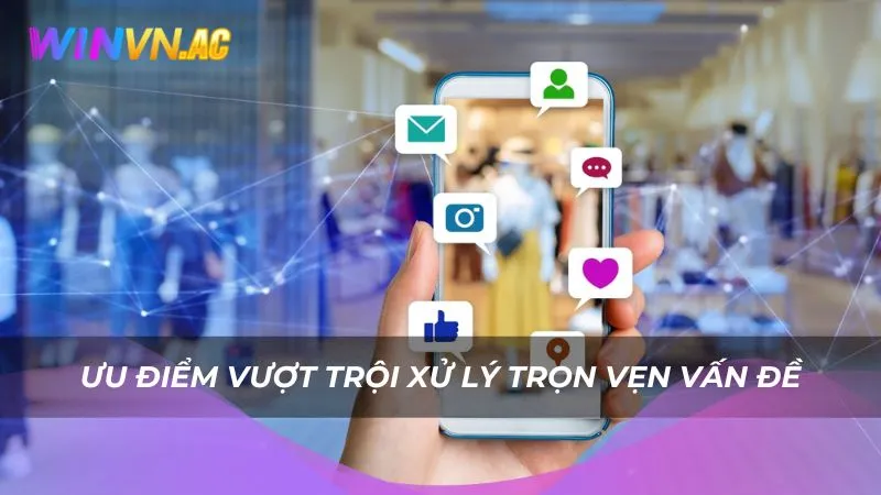 Ưu điểm vượt trội xử lý trọn vẹn vấn đề